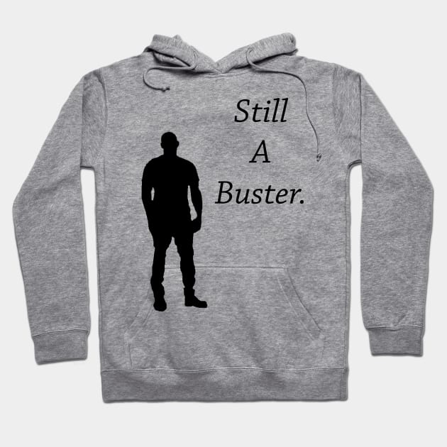 Still a buster Hoodie by AMK Stores